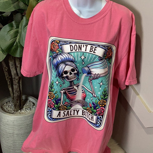 Don’t Be A Salty Bitch Comfort Color Tee