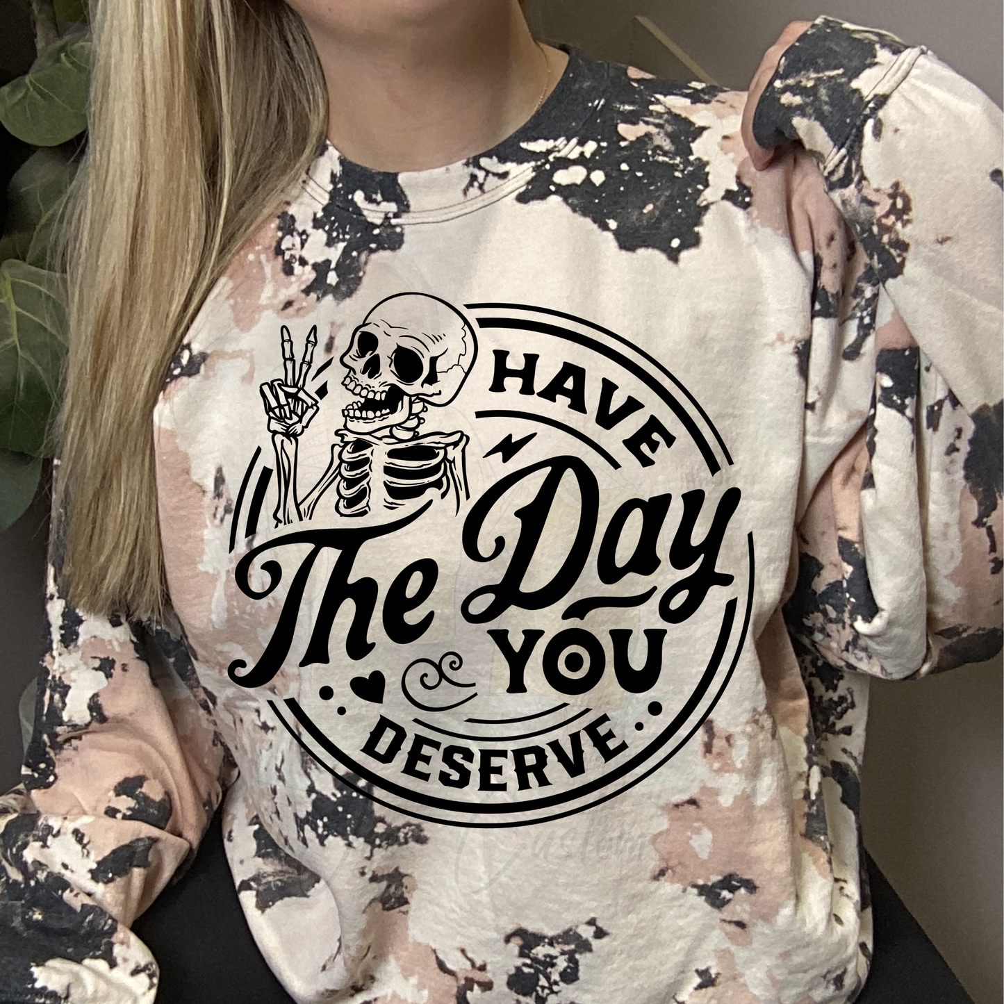 Have The Day You Deserve