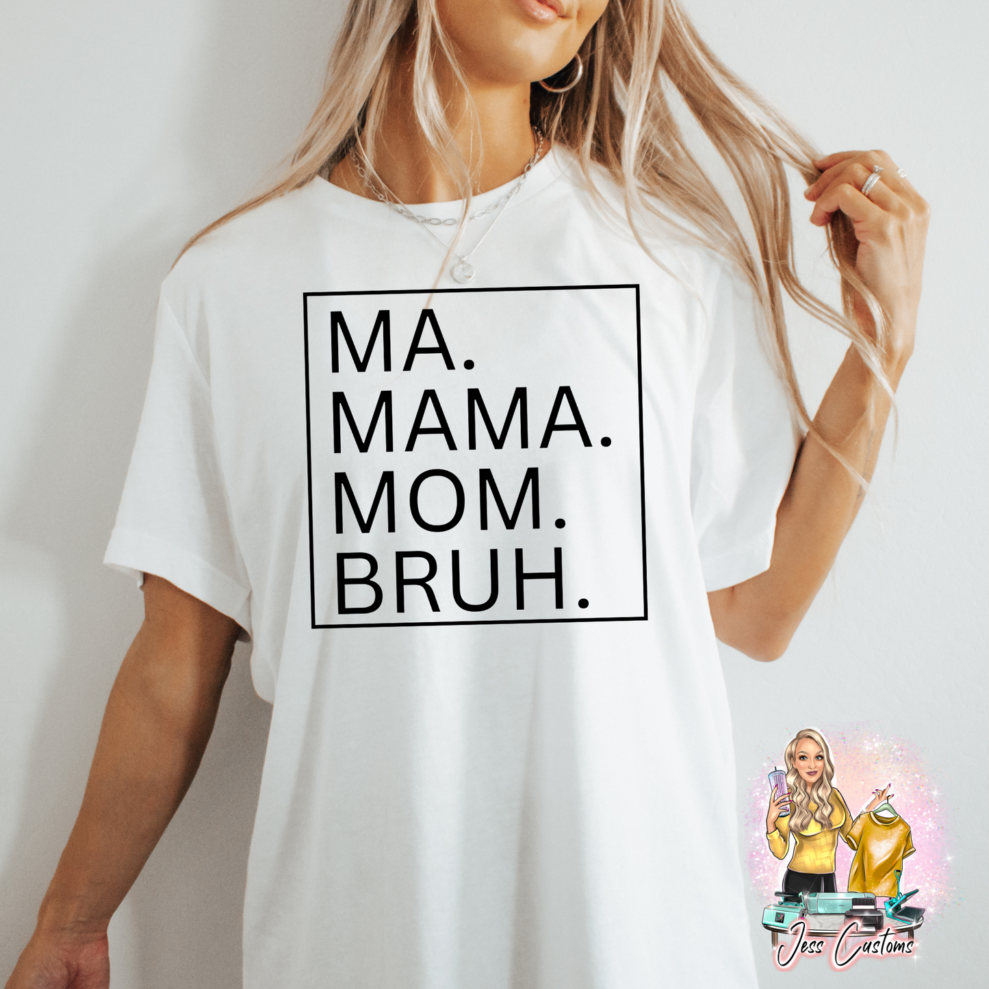 Ma. Mama. Mom. Bruh.